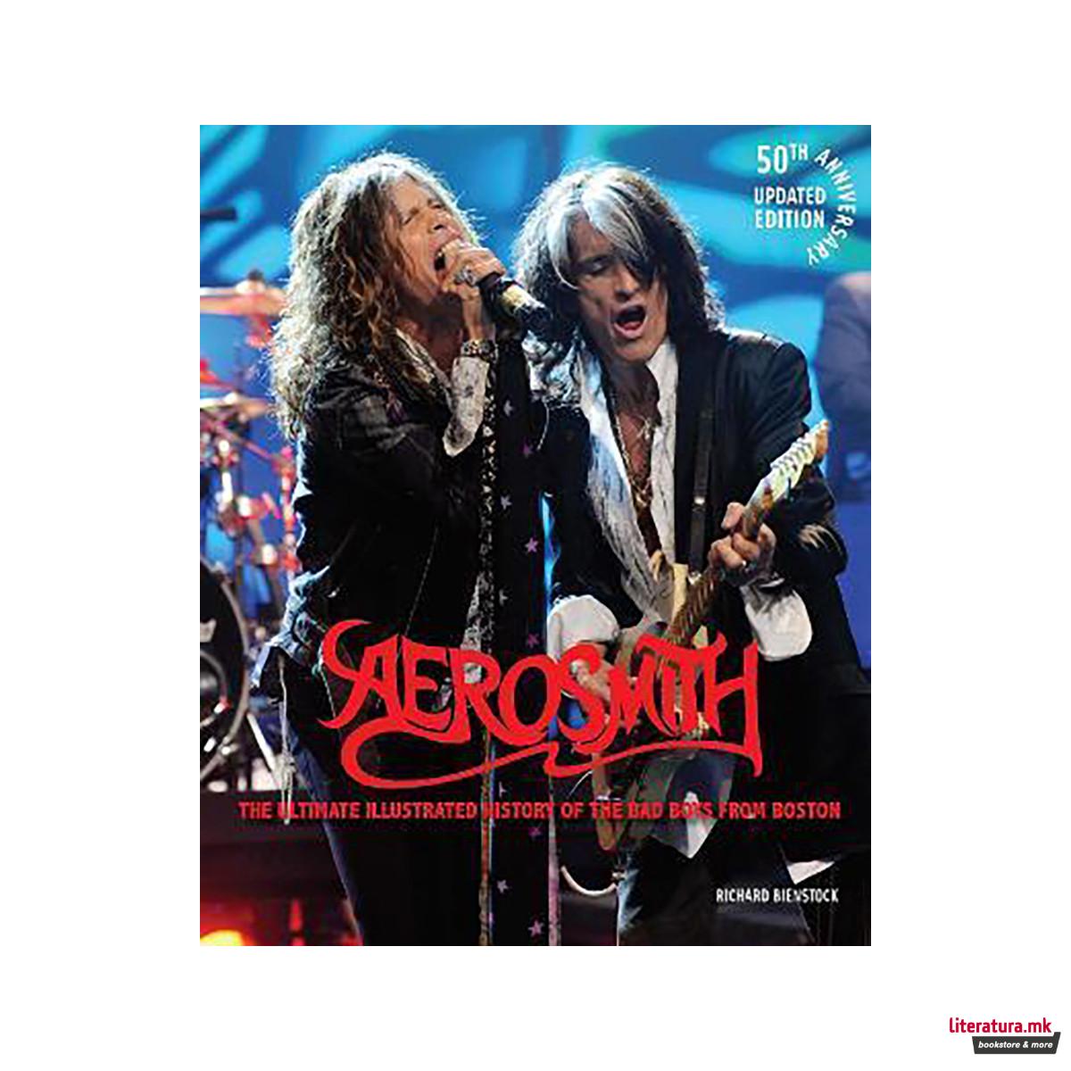 Aerosmith, 50th Anniversary Updated Edition : The Ultimate Illustrated History o 
