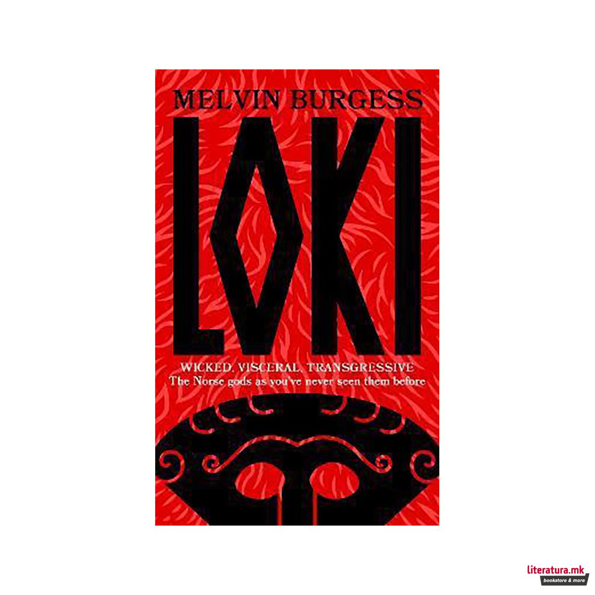 Loki : WICKED, VISCERAL, TRANSGRESSIVE: Norse gods as you've never seen them bef 