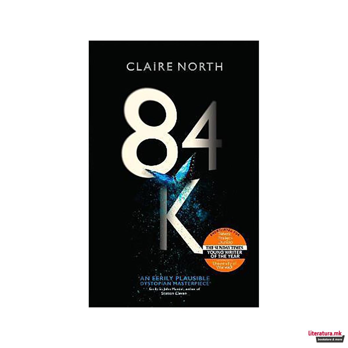 84K : 'An eerily plausible dystopian masterpiece' Emily St John Mandel 