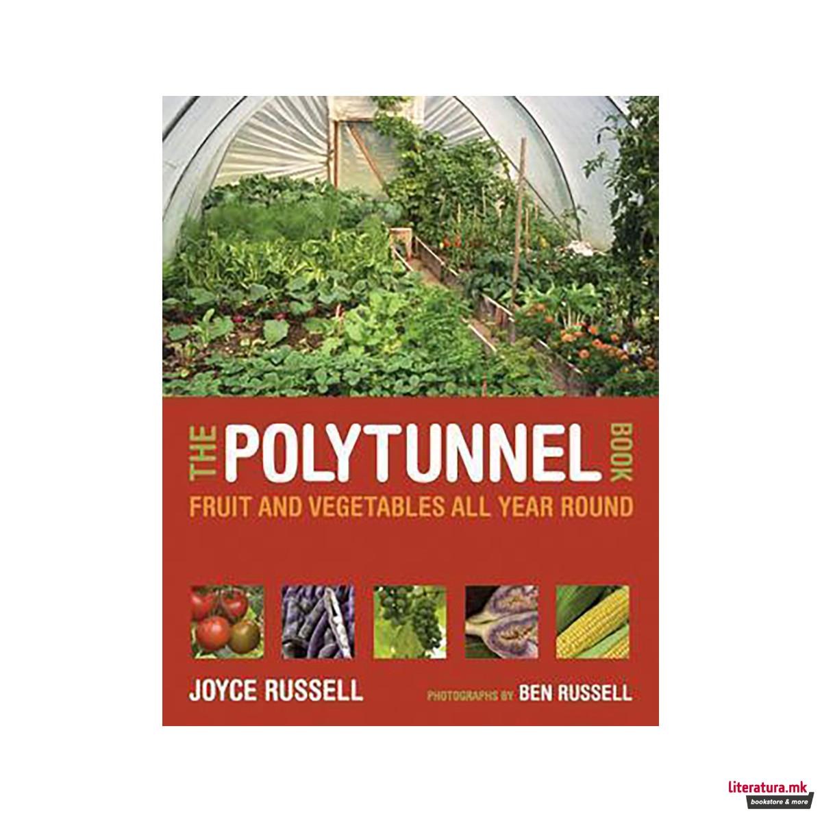 The Polytunnel Book : Fruit and Vegetables All Year Round 