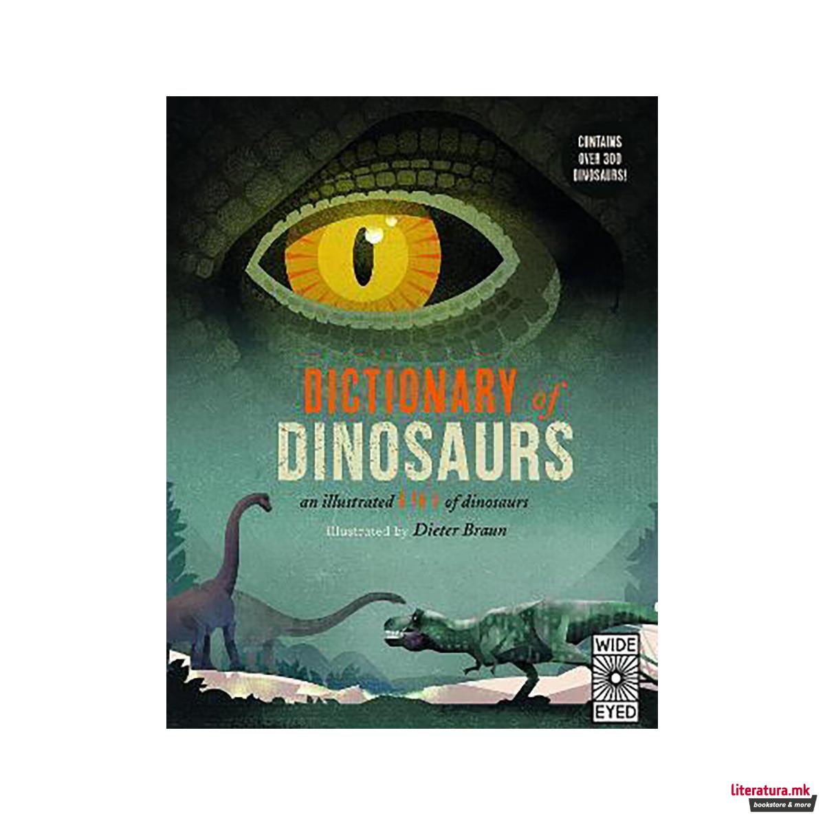 Dictionary of Dinosaurs : an illustrated A to Z of every dinosaur ever discovere 