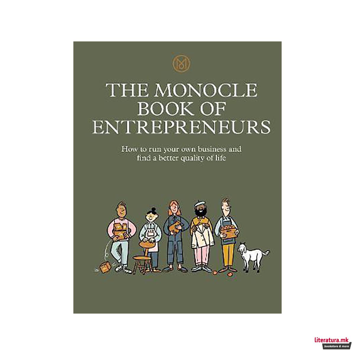 The Monocle Book of Entrepreneurs : How to run your own business and find a bett 