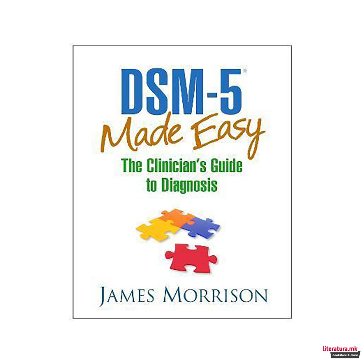 DSM-5 (R) Made Easy : The Clinician's Guide to Diagnosis 