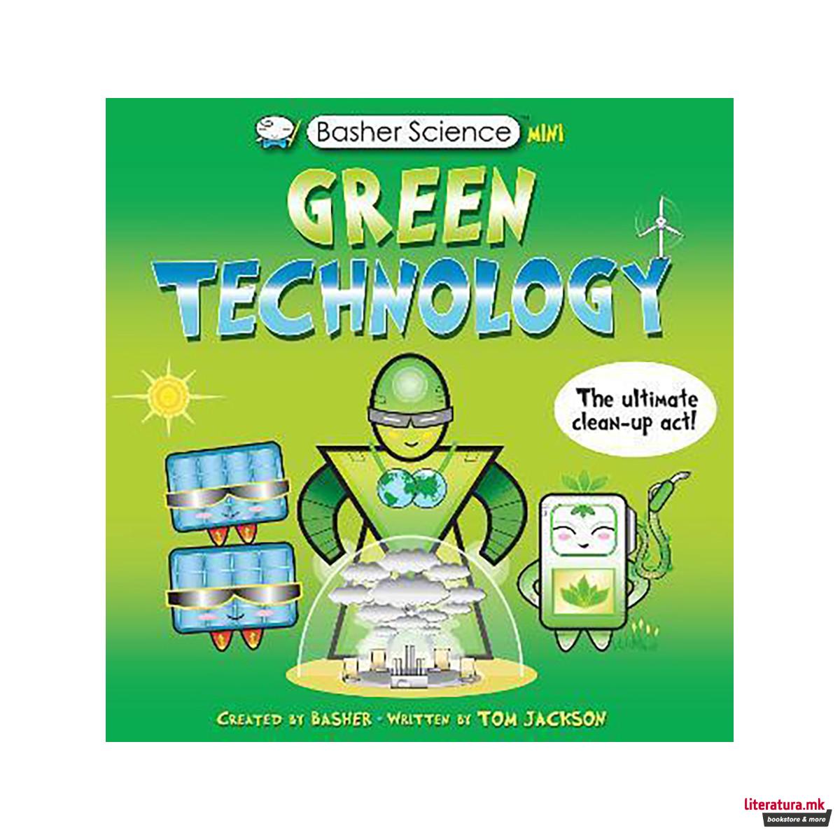 Basher Science Mini: Green Technology : The Ultimate Clean-Up Act! 