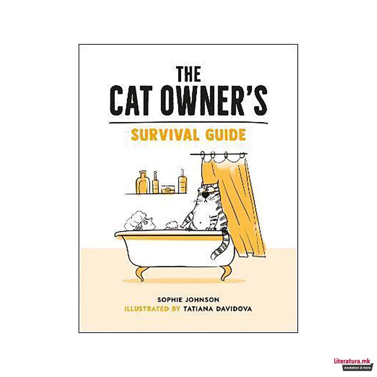The Cat Owner's Survival Guide : Hilarious Advice for a Pawsitive Life with Your 