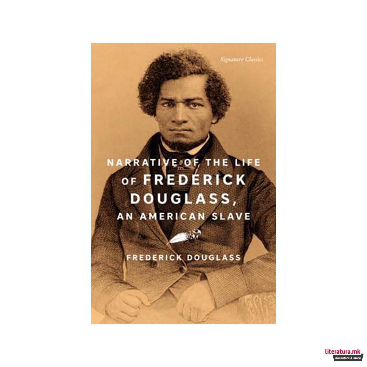 Narrative of the Life of Frederick Douglass, an American Slave - Signature Class 