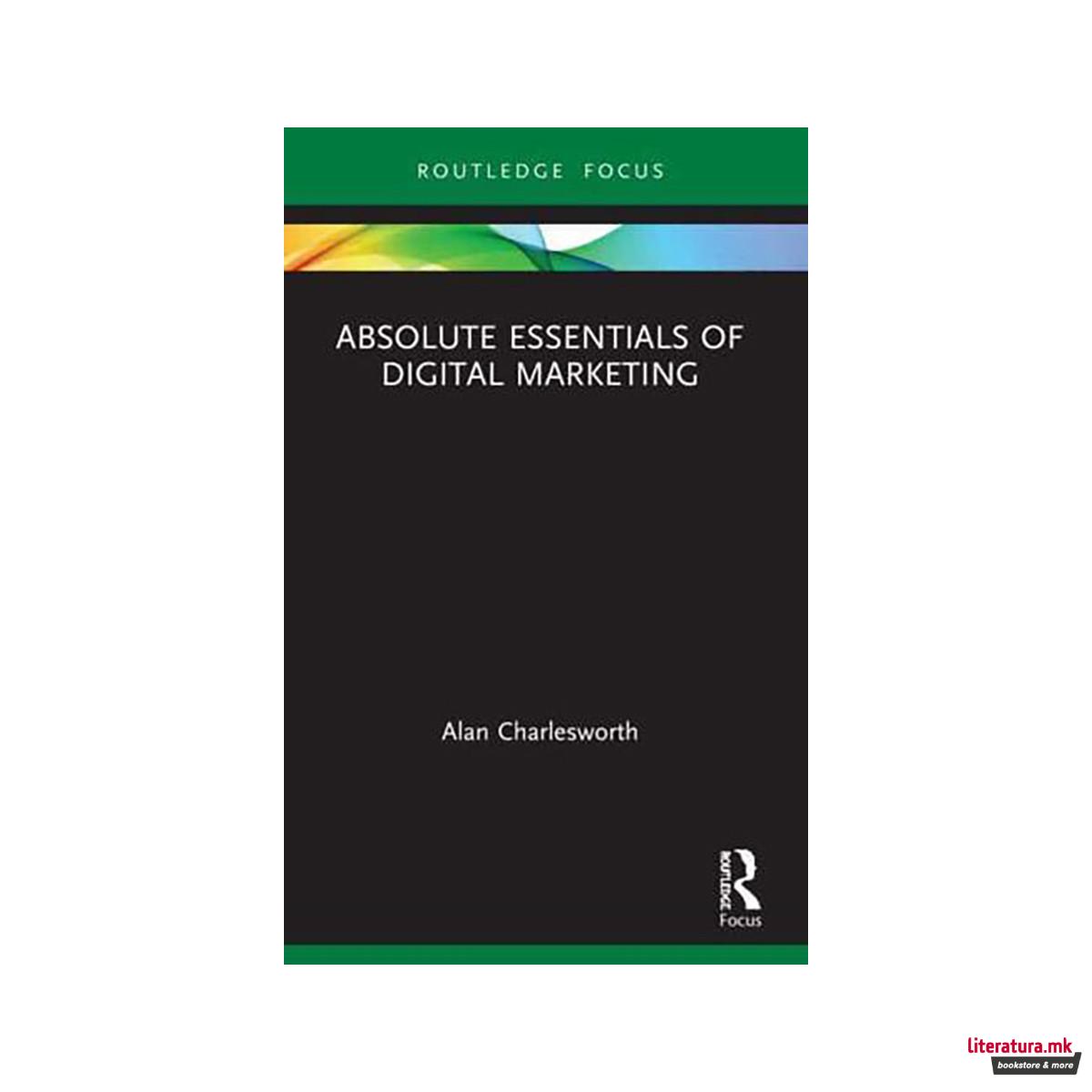 Absolute Essentials of Digital Marketing - Absolute Essentials of Business and E 