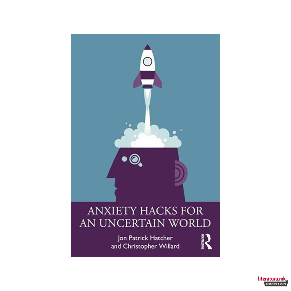 Anxiety Hacks for an Uncertain World 