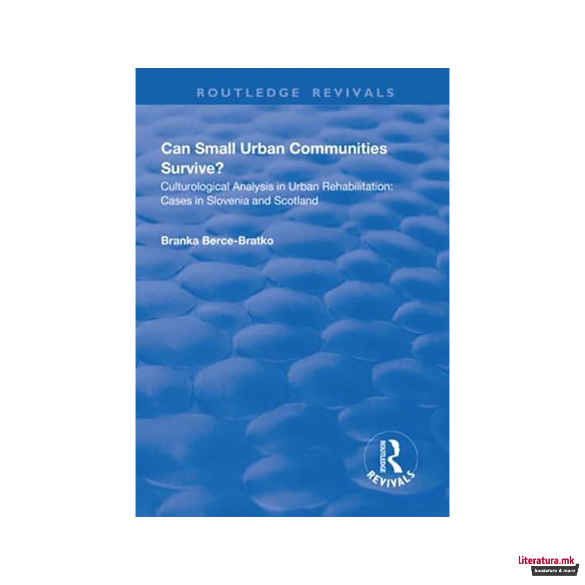 Can Small Urban Communities Survive?: Culturological Analysis in Urban Rehabilit 