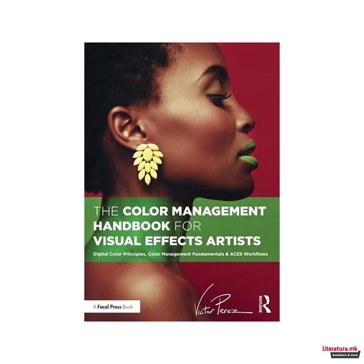 The Color Management Handbook for Visual Effects Artists 