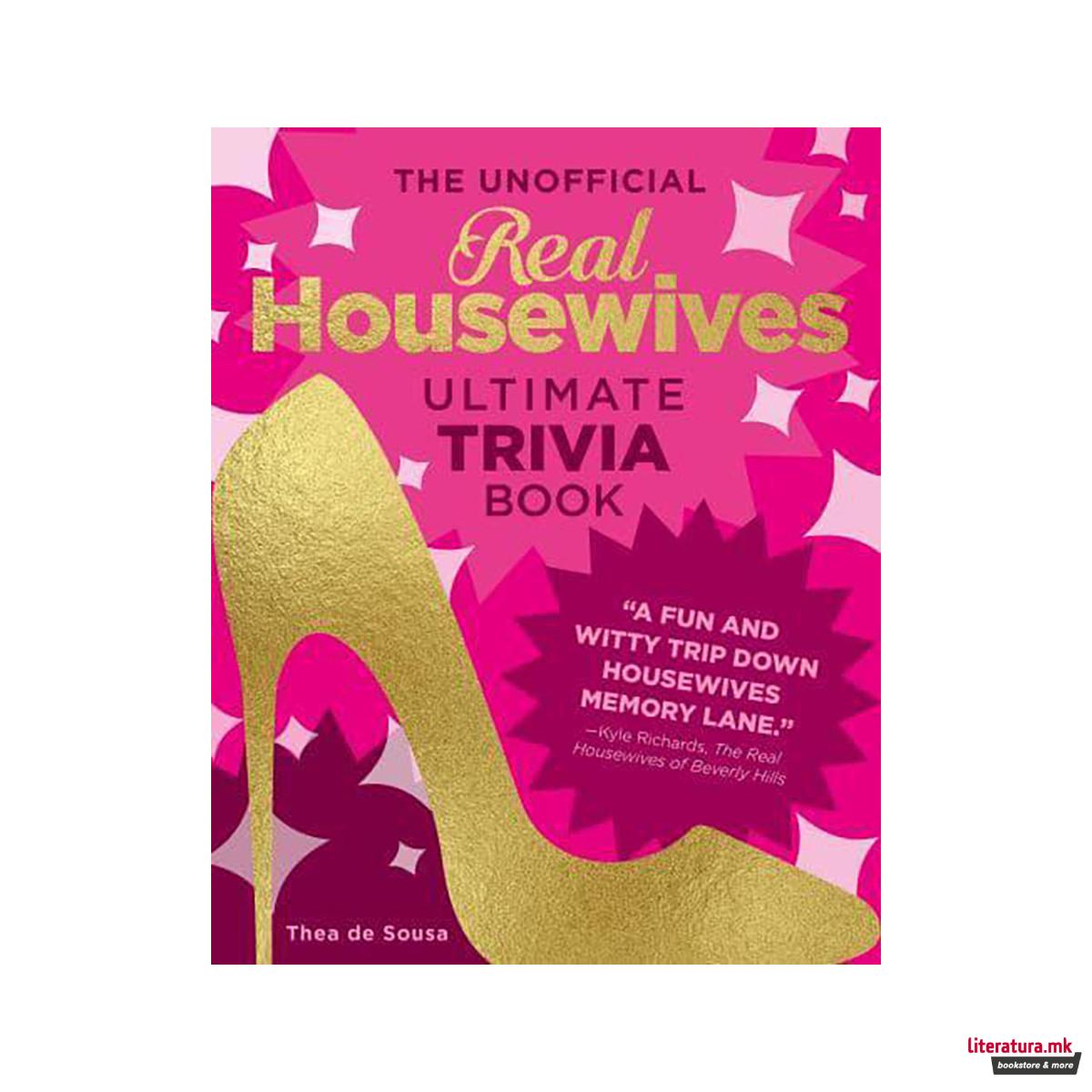 The Unofficial Real Housewives Ultimate Trivia Book 