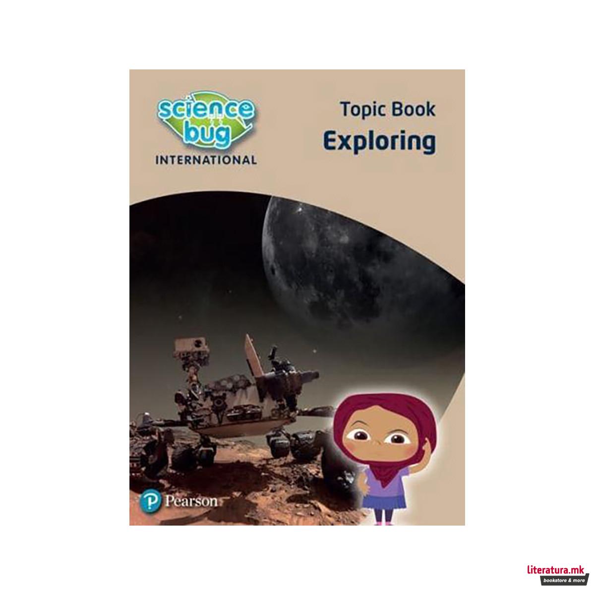 Exploring Science. Topic Book - Science Bug International 