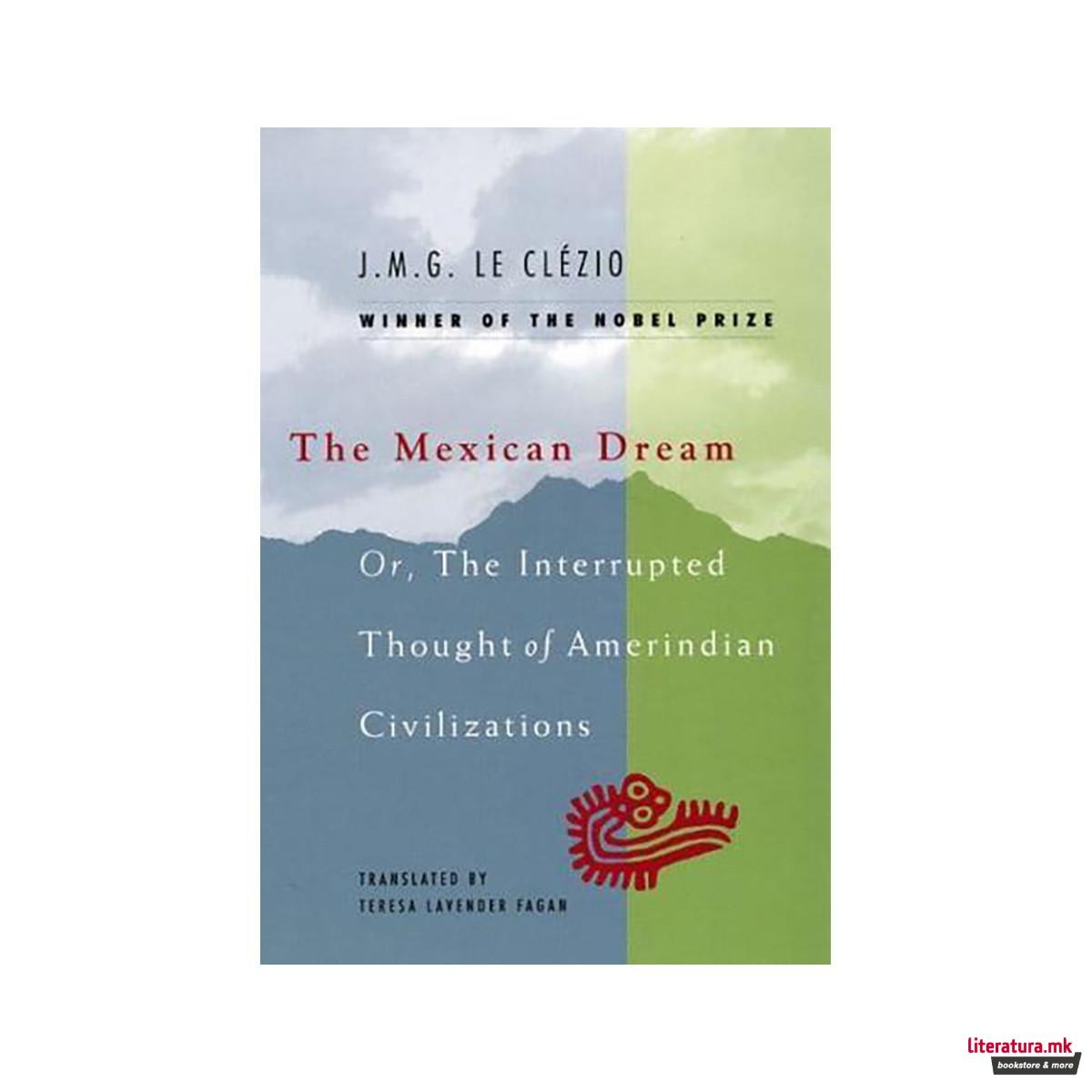 The Mexican Dream, or, The Interrupted Thought of Amerindian Civilizations 