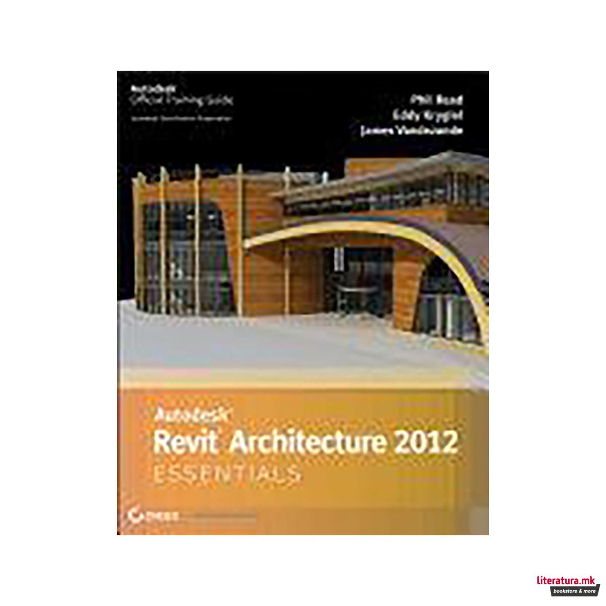 Autodesk Revit Architecture 2012 Essentials 
