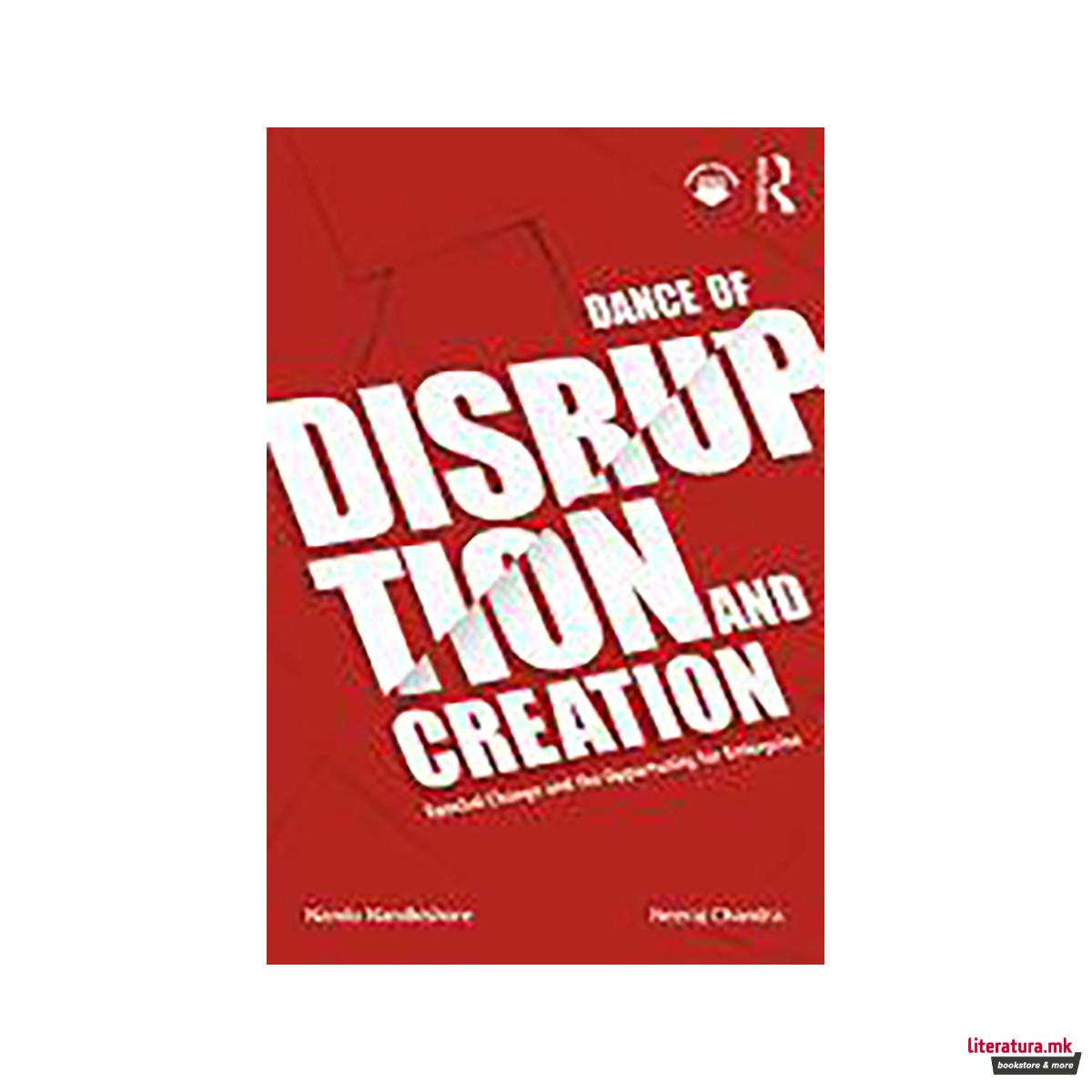 Dance of Disruption and Creation