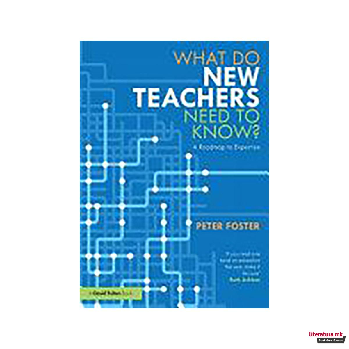 What Do New Teachers Need to Know? 