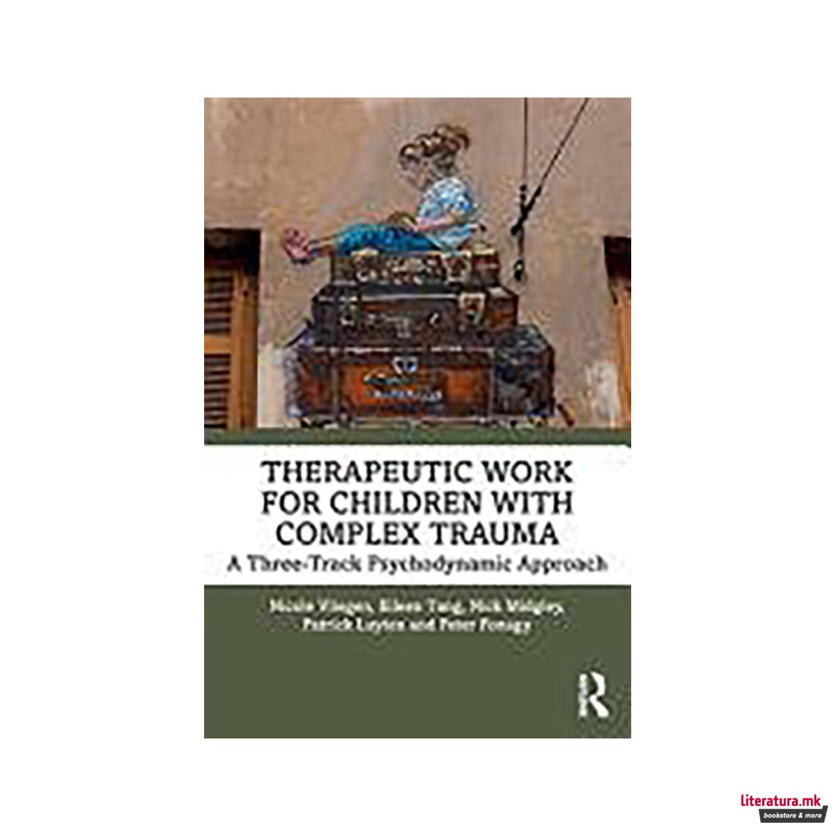 Therapeutic Work for Children with Complex Trauma 