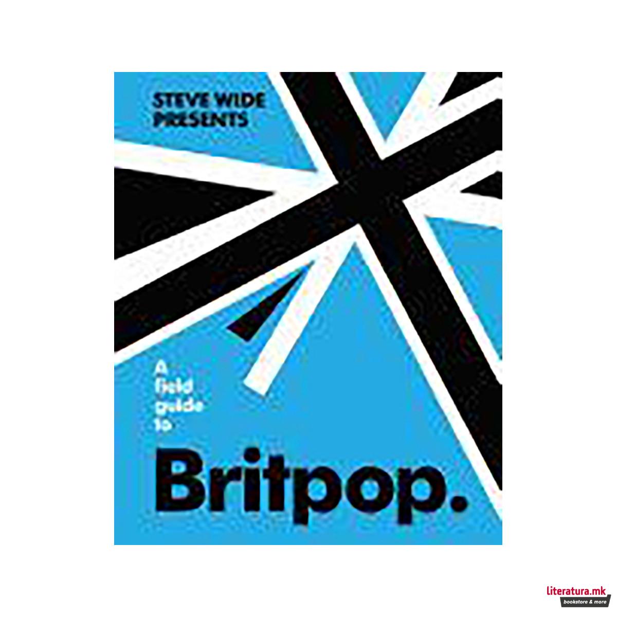 A Field Guide to Britpop 