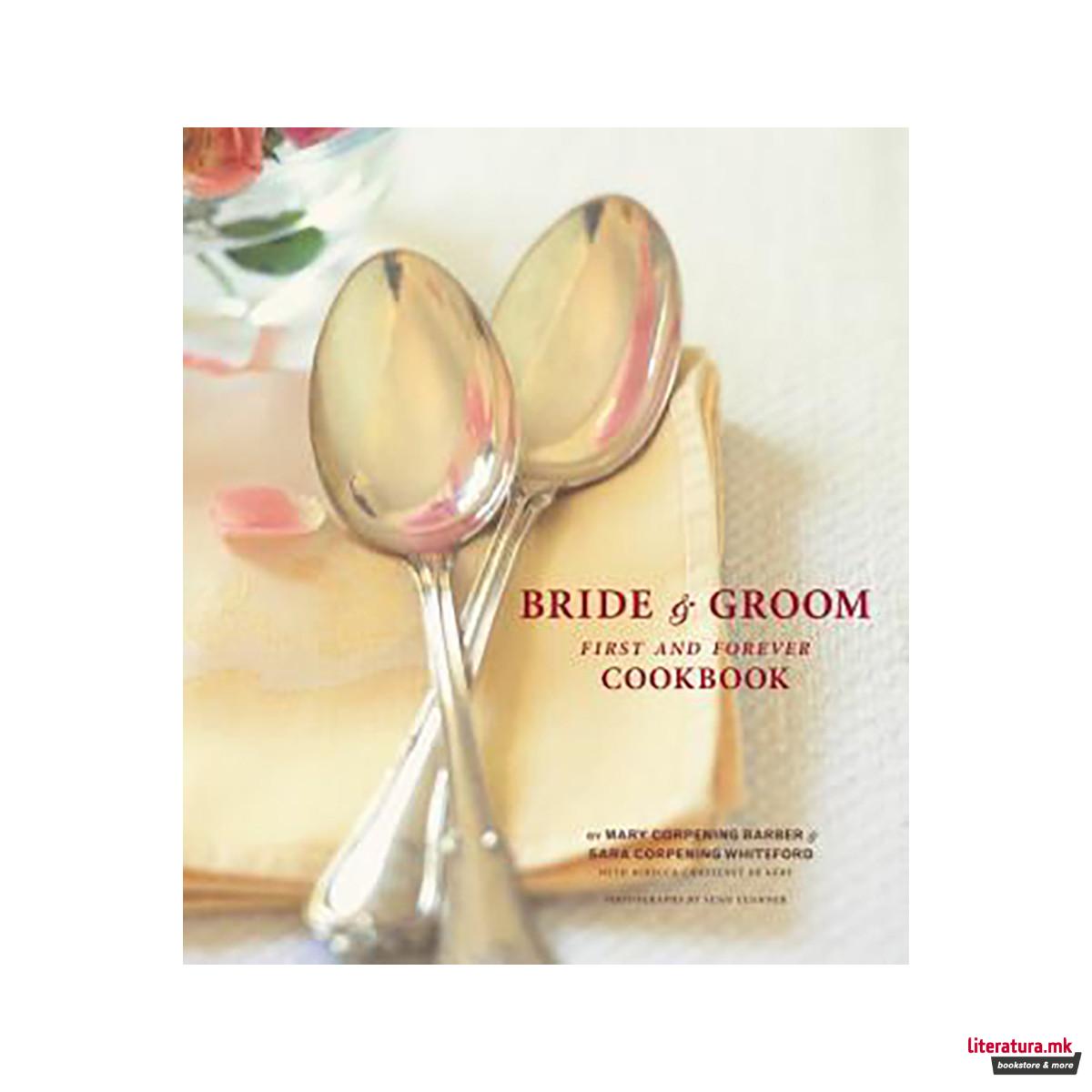 The Bride & Groom First and Forever Cookbook 
