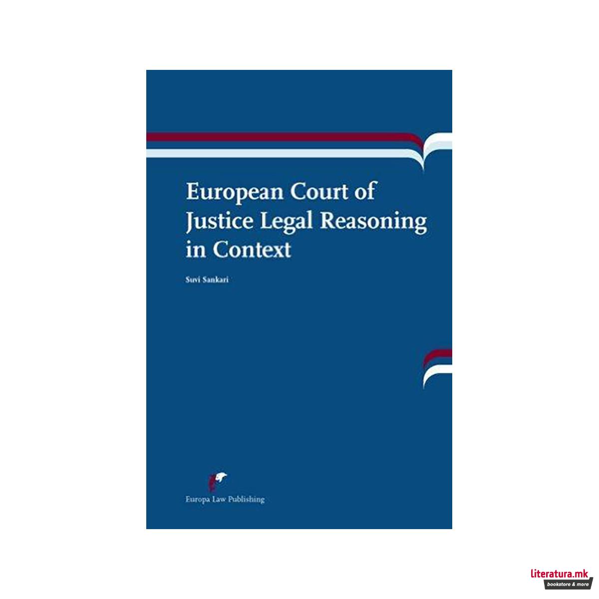 European Court of Justice Legal Reasoning in Context 