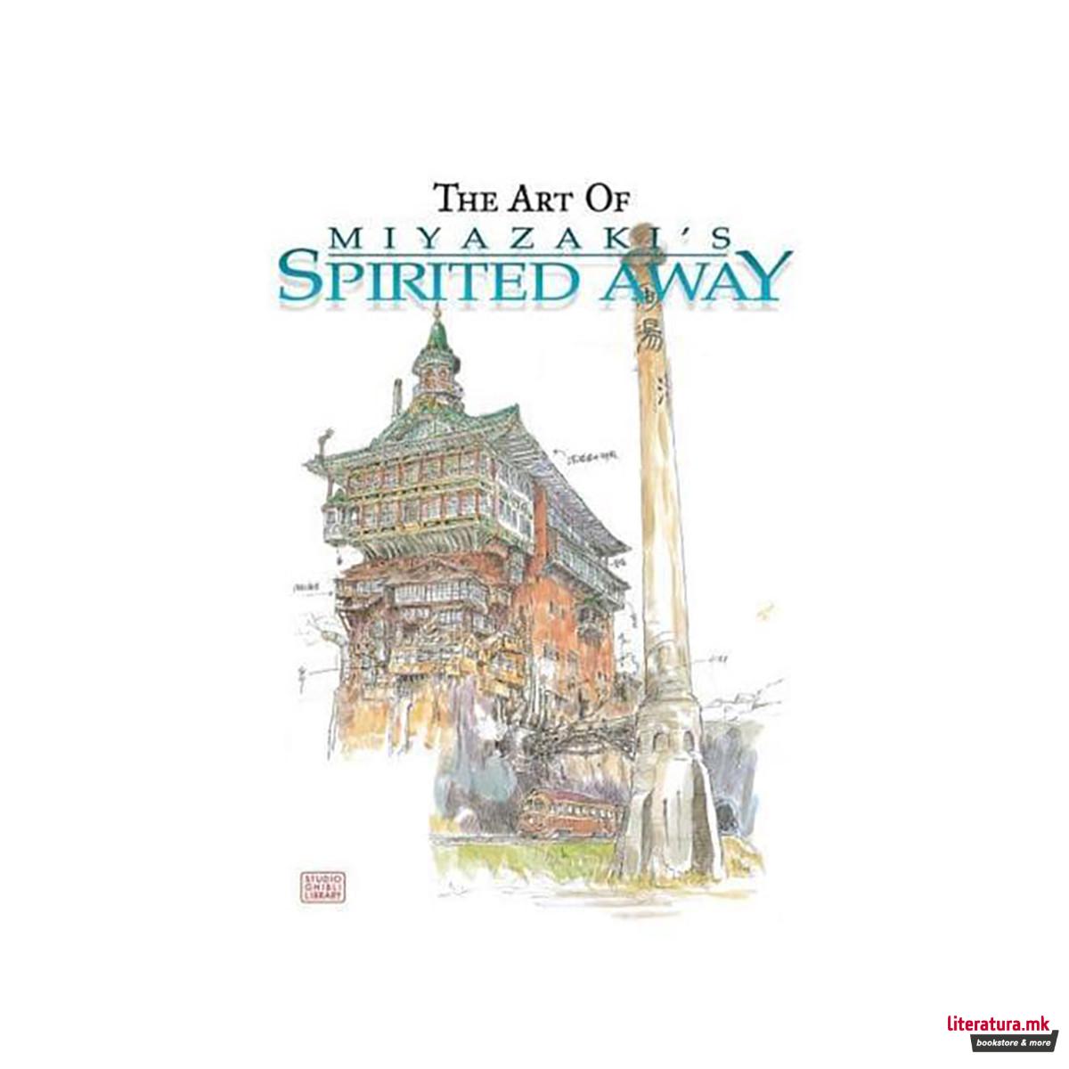 The Art of Miyazaki's Spirited Away - The Art of Spirited Away