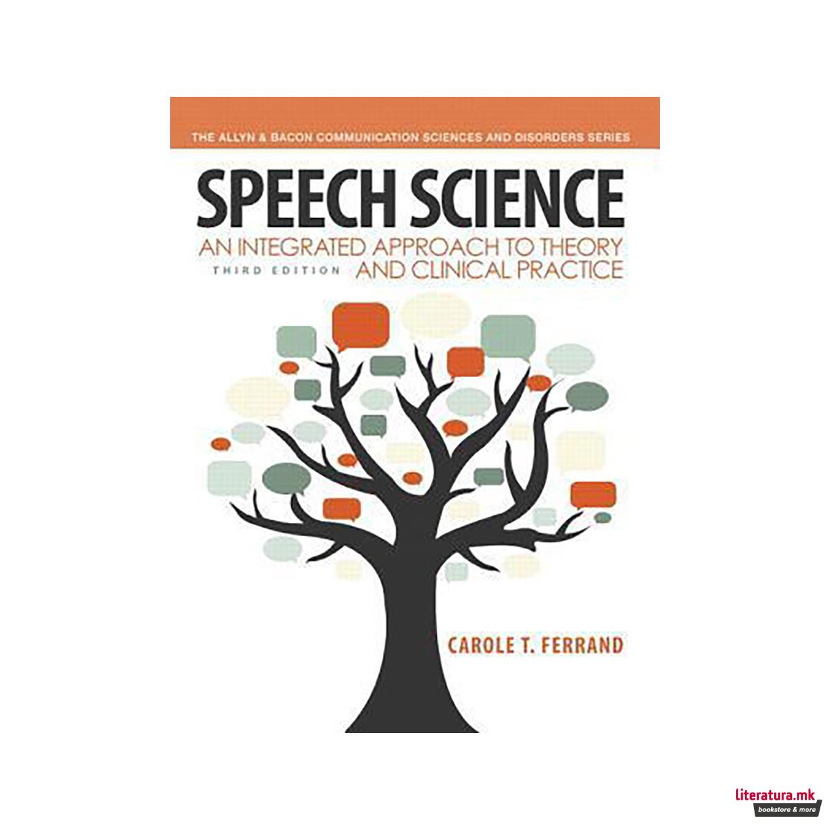 Speech Science : An Integrated Approach to Theory and Clinical Practice 