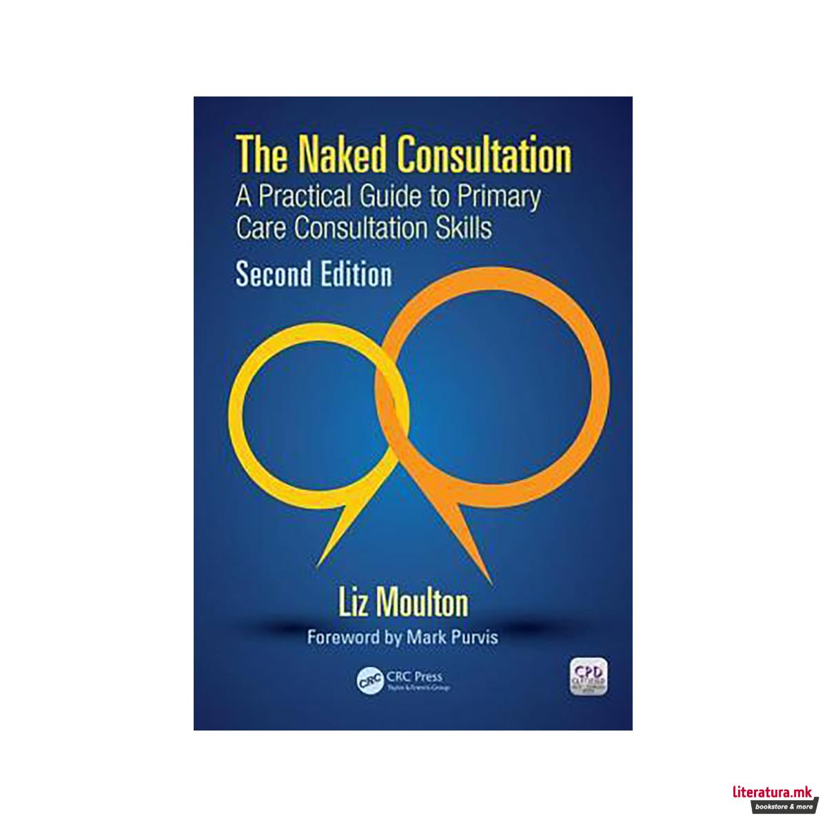 The Naked Consultation : A Practical Guide to Primary Care Consultation Skills, 