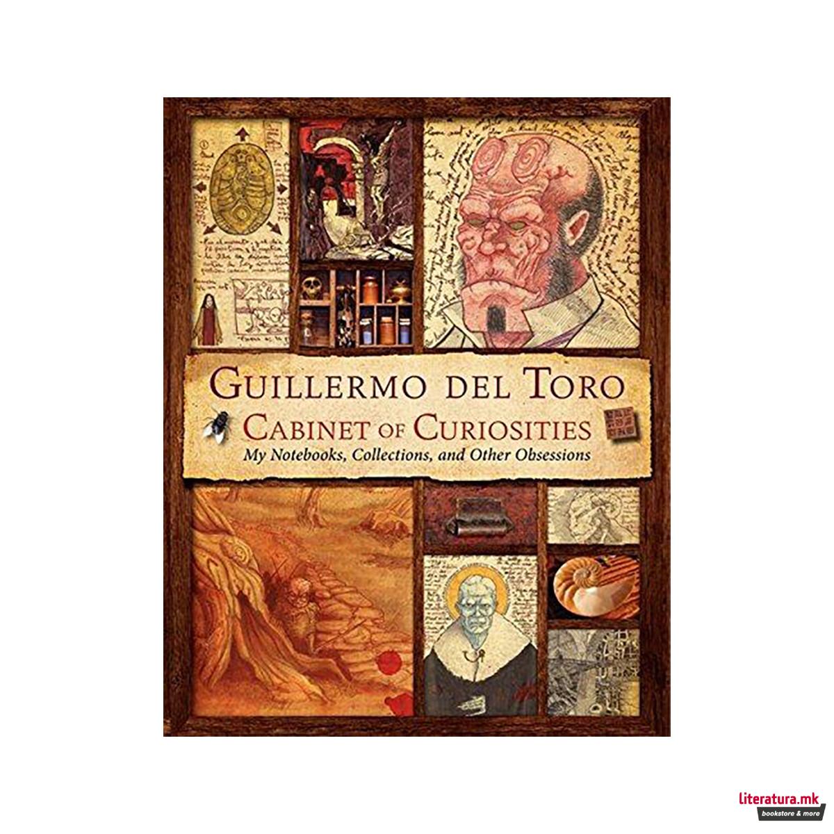Guillermo del Toro's Cabinet of Curiosities : My Notebooks, Collections, and Oth 