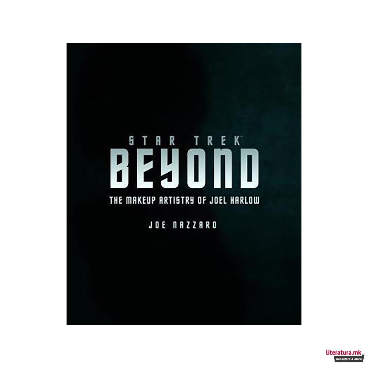 Star Trek Beyond : The Makeup Artistry of Joel Harlow 