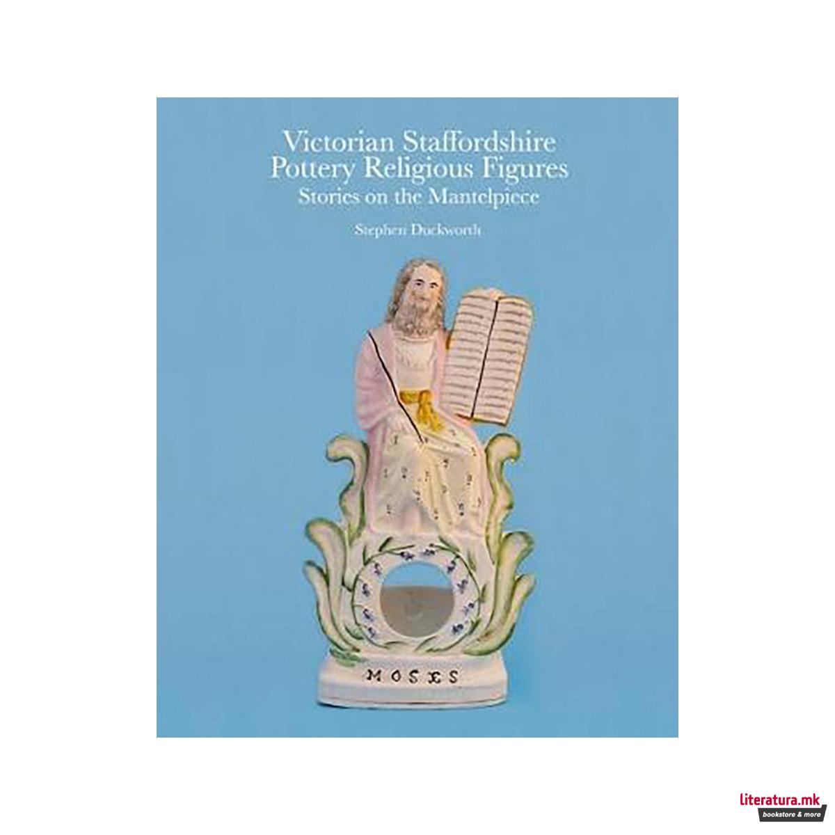 Victorian Staffordshire Pottery Religious Figures : Stories on the Mantelpiece 