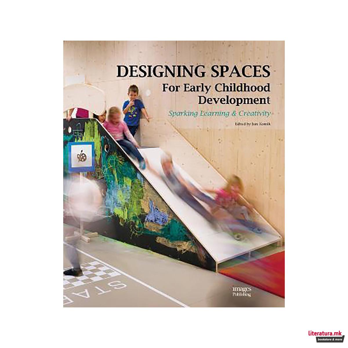 Designing Spaces for Early Childhood Development : Sparking Learning & Creativit 