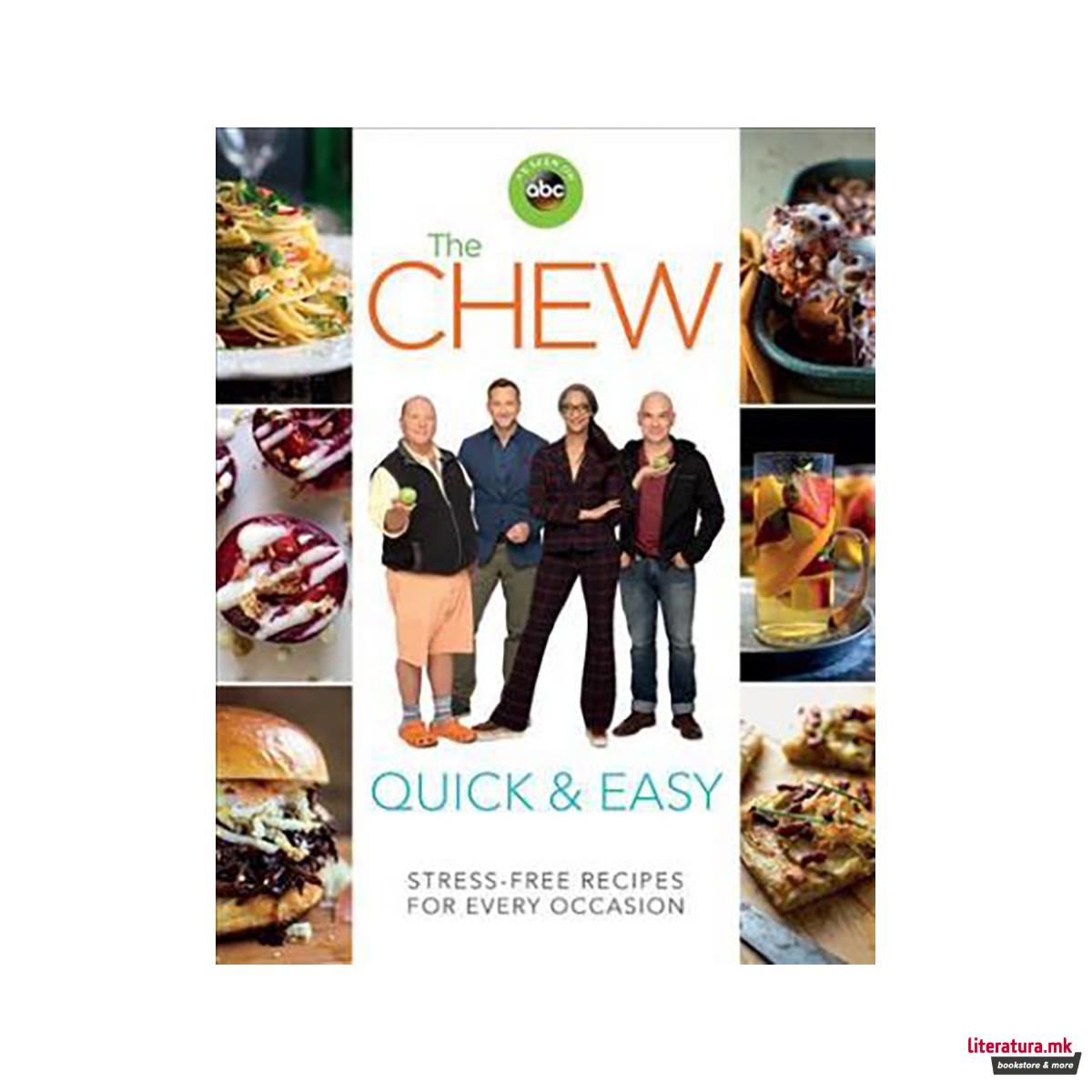 The Chew Quick & Easy : Stress-Free Recipes for Every Occasion 