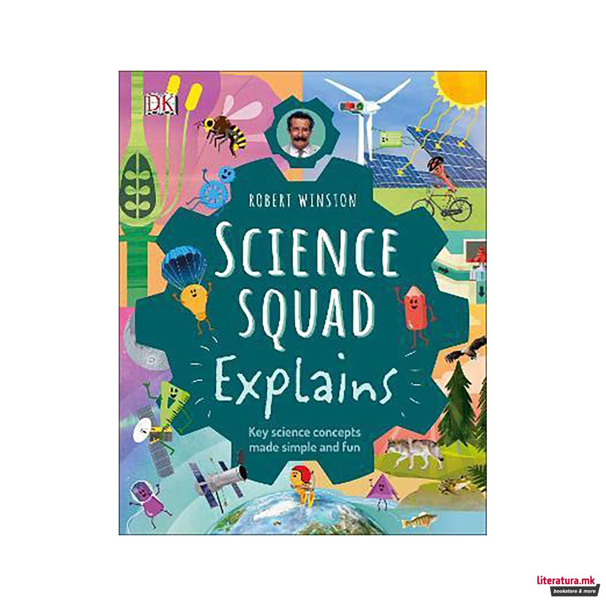 Robert Winston Science Squad Explains : Key science concepts made simple and fun 