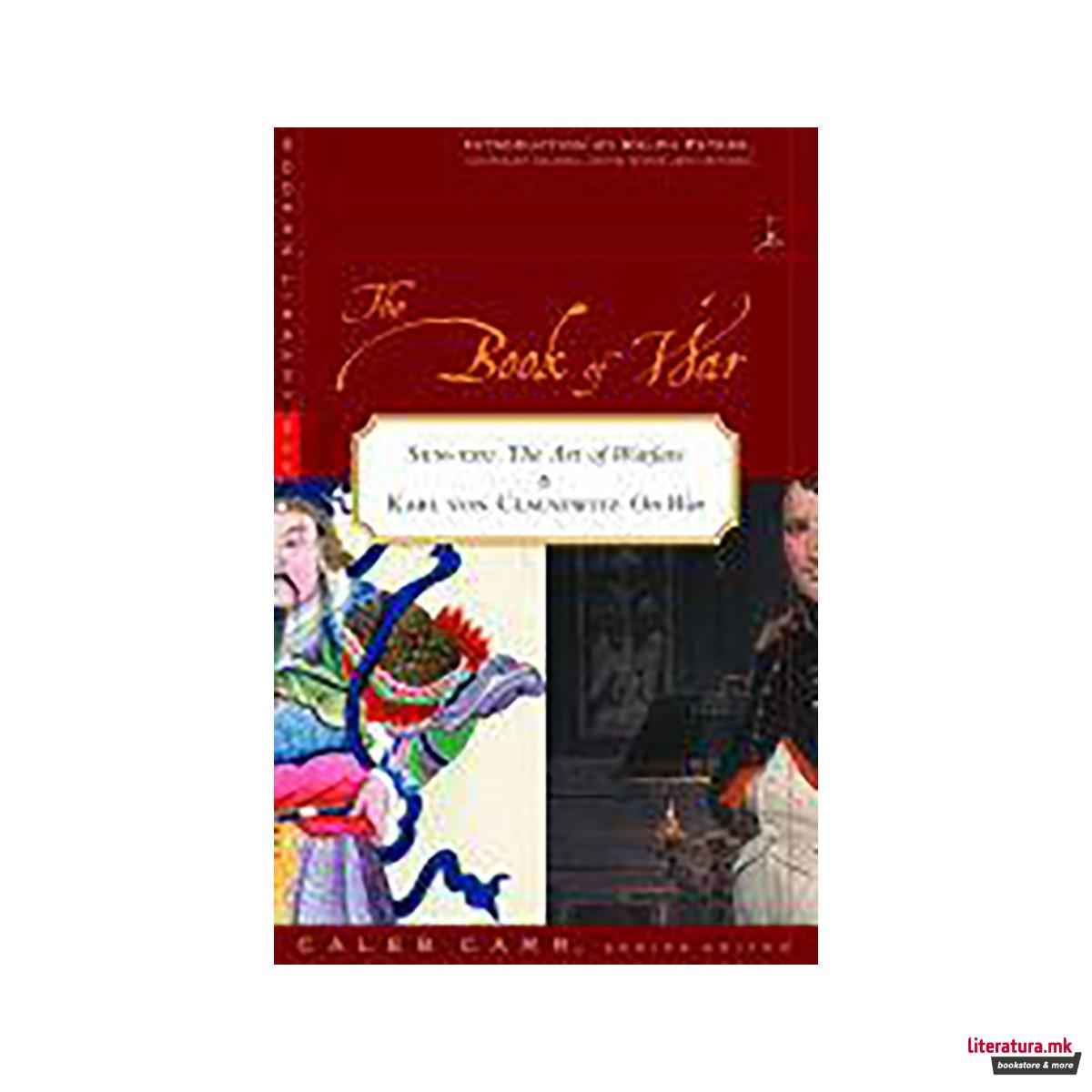 The Book of War: Includes The Art of War by Sun Tzu & On War by Karl von Clausew 