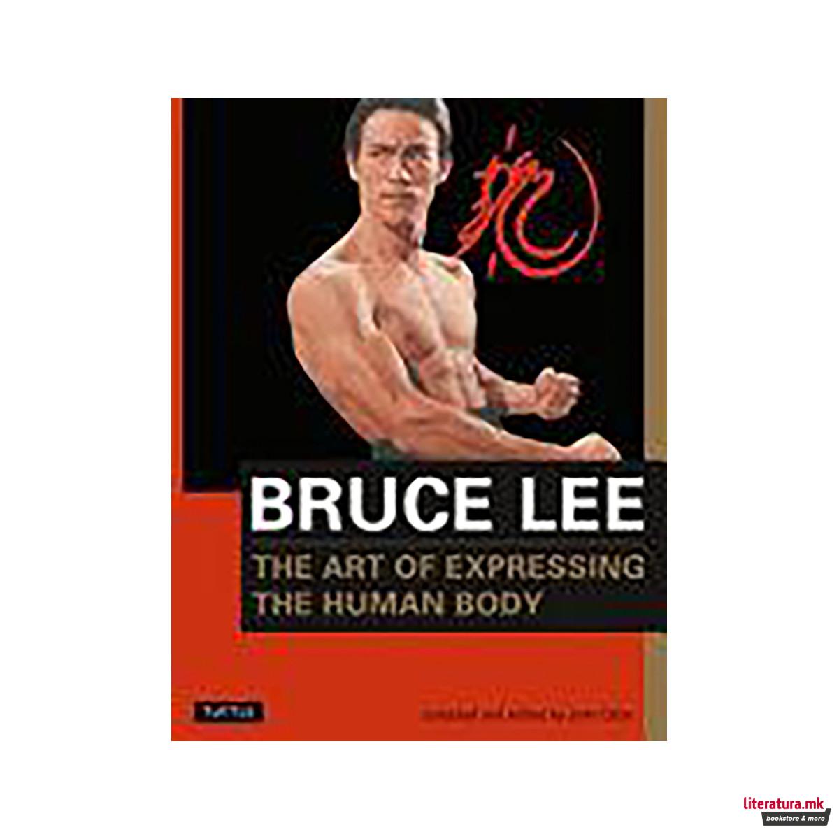 Bruce Lee: The Art of Expressing the Human Body 