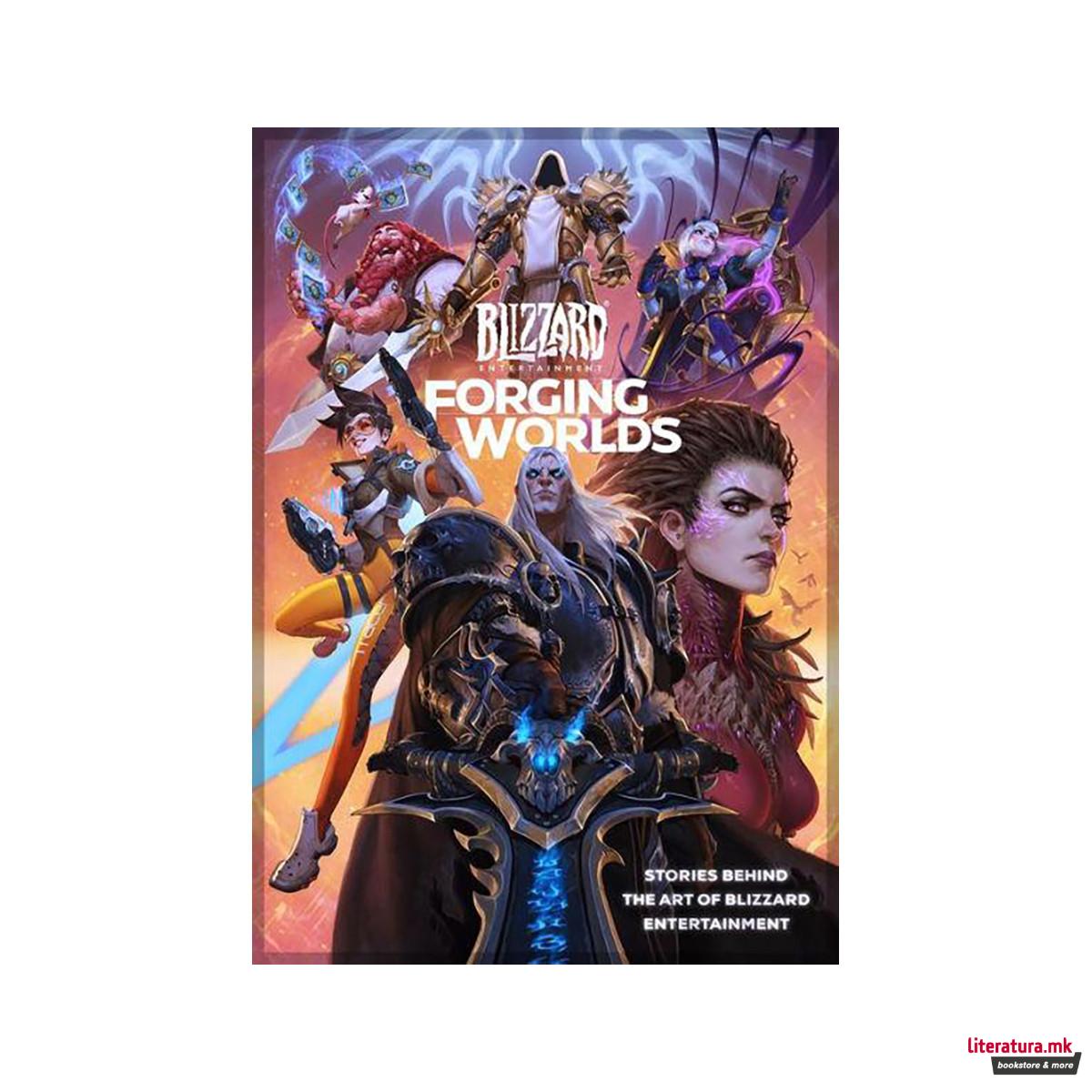 Forging Worlds: Stories Behind the Art of Blizzard Entertainment 