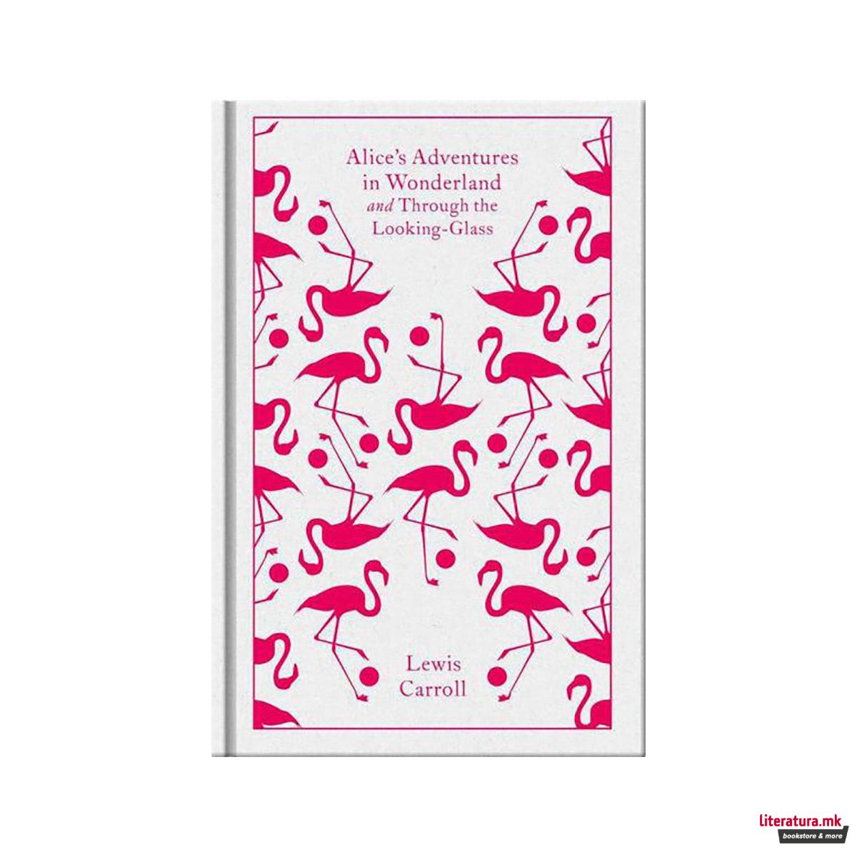 Alice's Adventures in Wonderland and Through the Looking Glass 