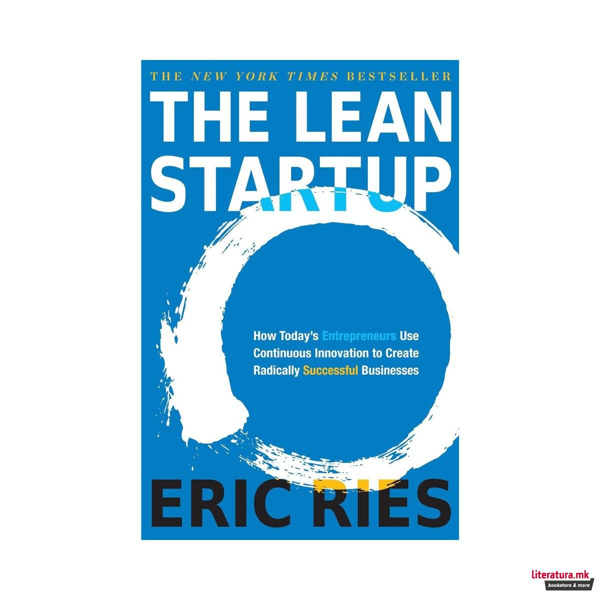 The Lean Startup : How Today's Entrepreneurs Use Continuous Innovation to Create
