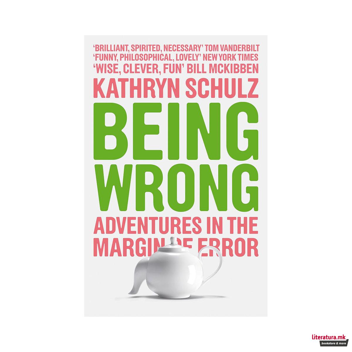Being Wrong: Adventures in the Margin of Error 