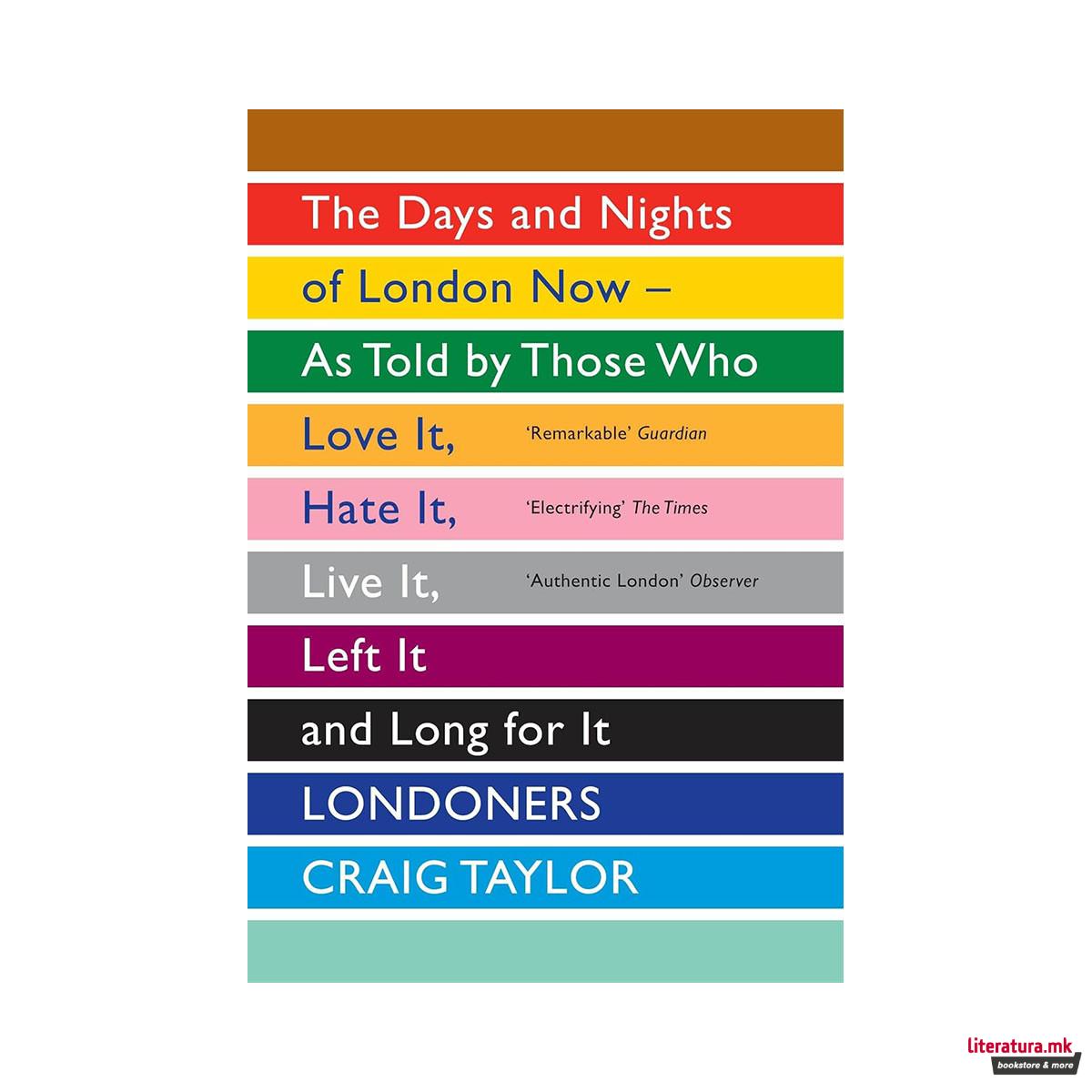 Londoners: The Days and Nights of London Now—As Told by Those Who Love It, Hate 