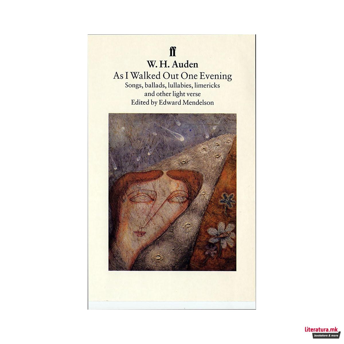 As I Walked Out One Evening : Songs, Ballads, Limericks and Light Verse 