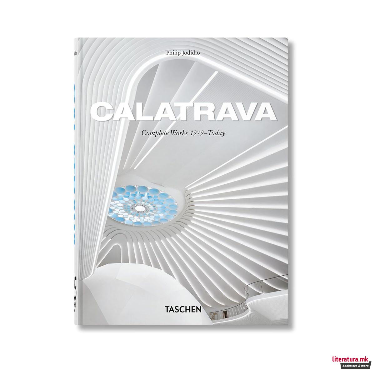 Calatrava. Complete Works 1979–Today. 45th Ed. (45th Edition) 