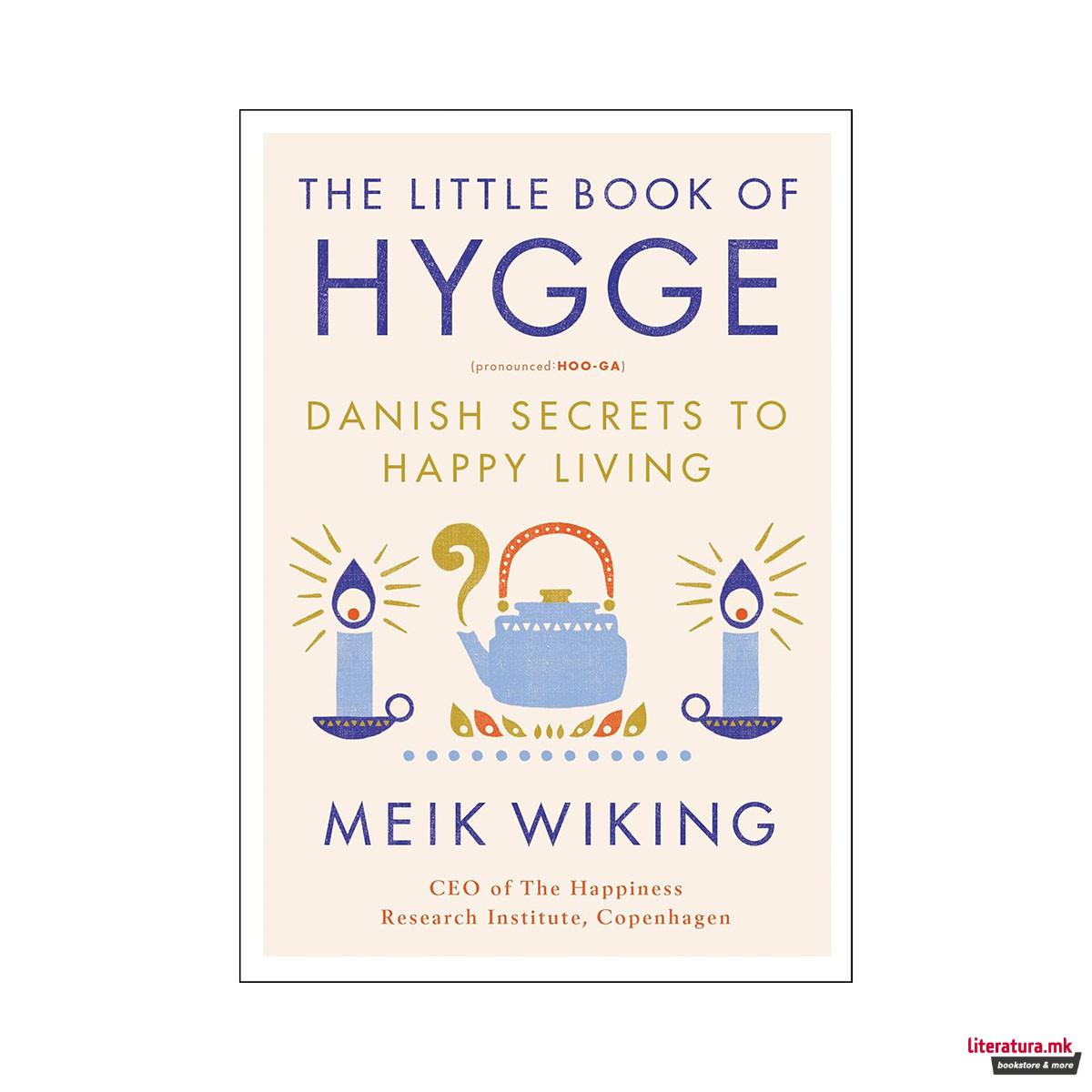 The Little Book of Hygge: Danish Secrets to Happy Living 