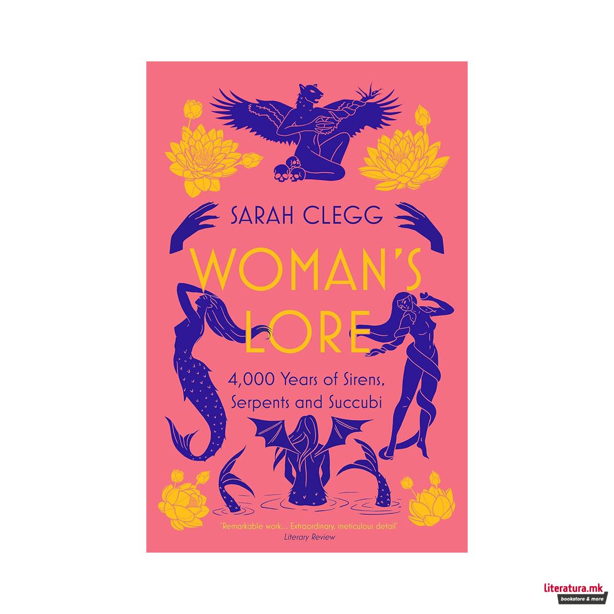 Womans Lore: 4,000 Years of Sirens, Serpents and Succubi 