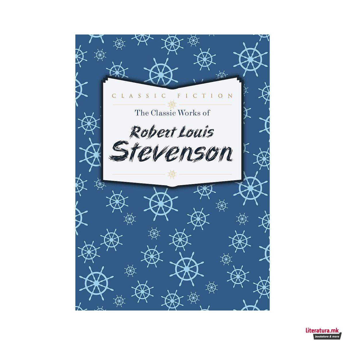 The Classic Works of Robert Louis Stevenson