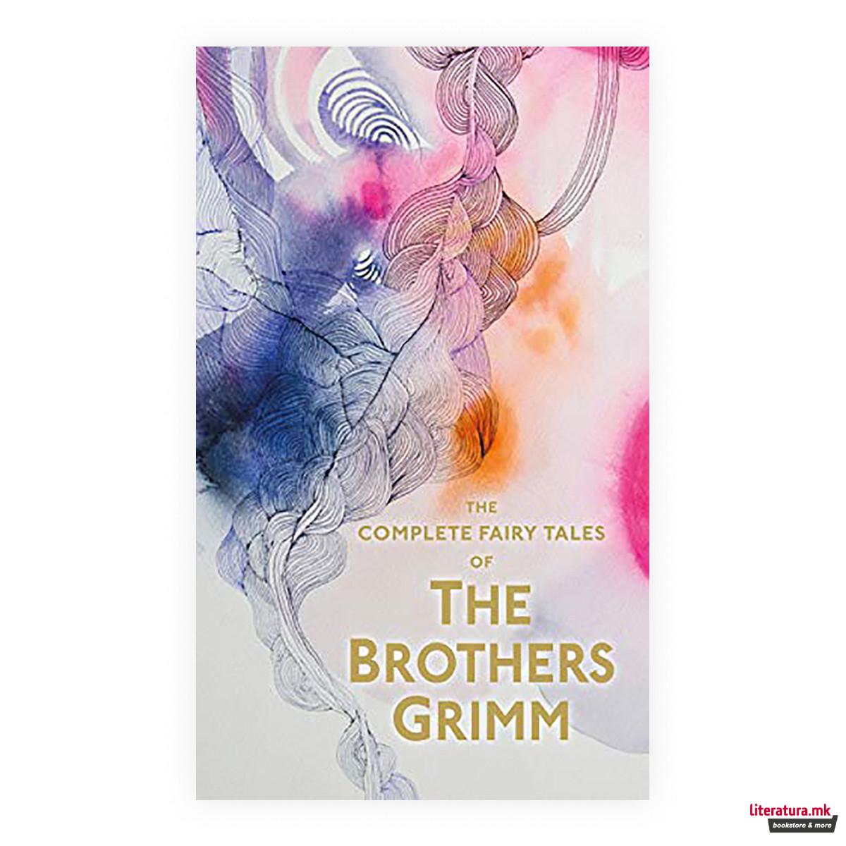 The Complete Illustrated Fairy Tales of the Brothers Grimm 