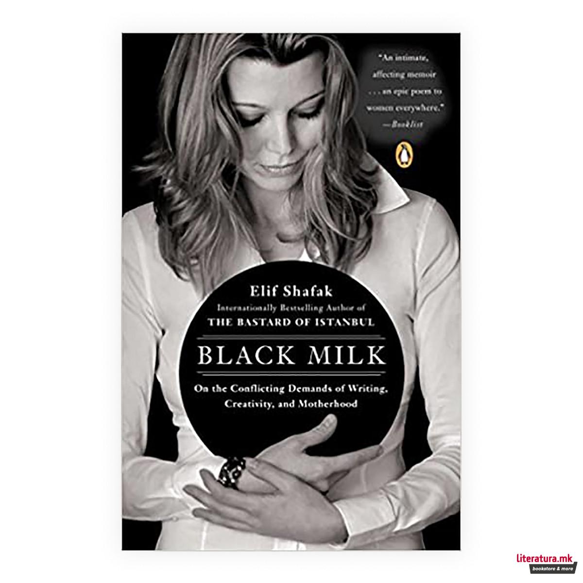 Black Milk : On the Conflicting Demands of Writing, Creativity, and Motherhood 