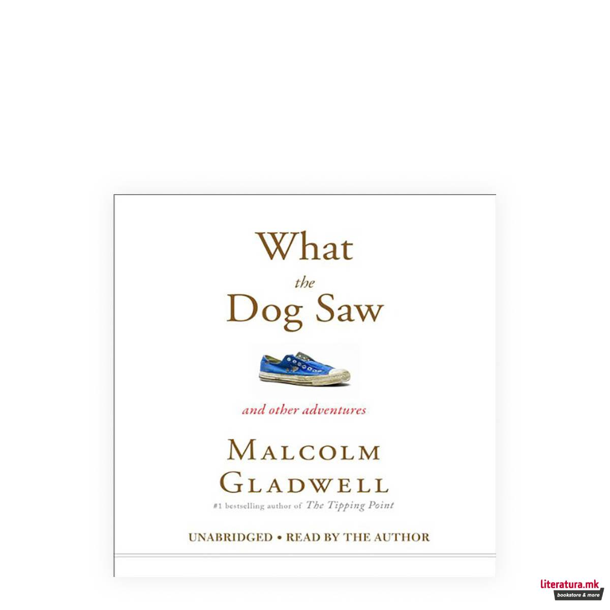 What the Dog Saw : And Other Adventures 