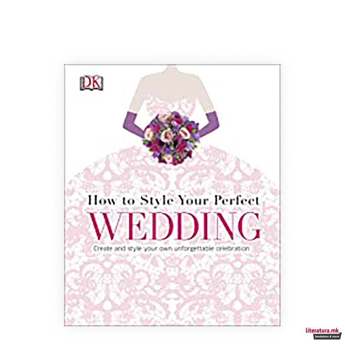 How to Style Your Perfect Wedding 