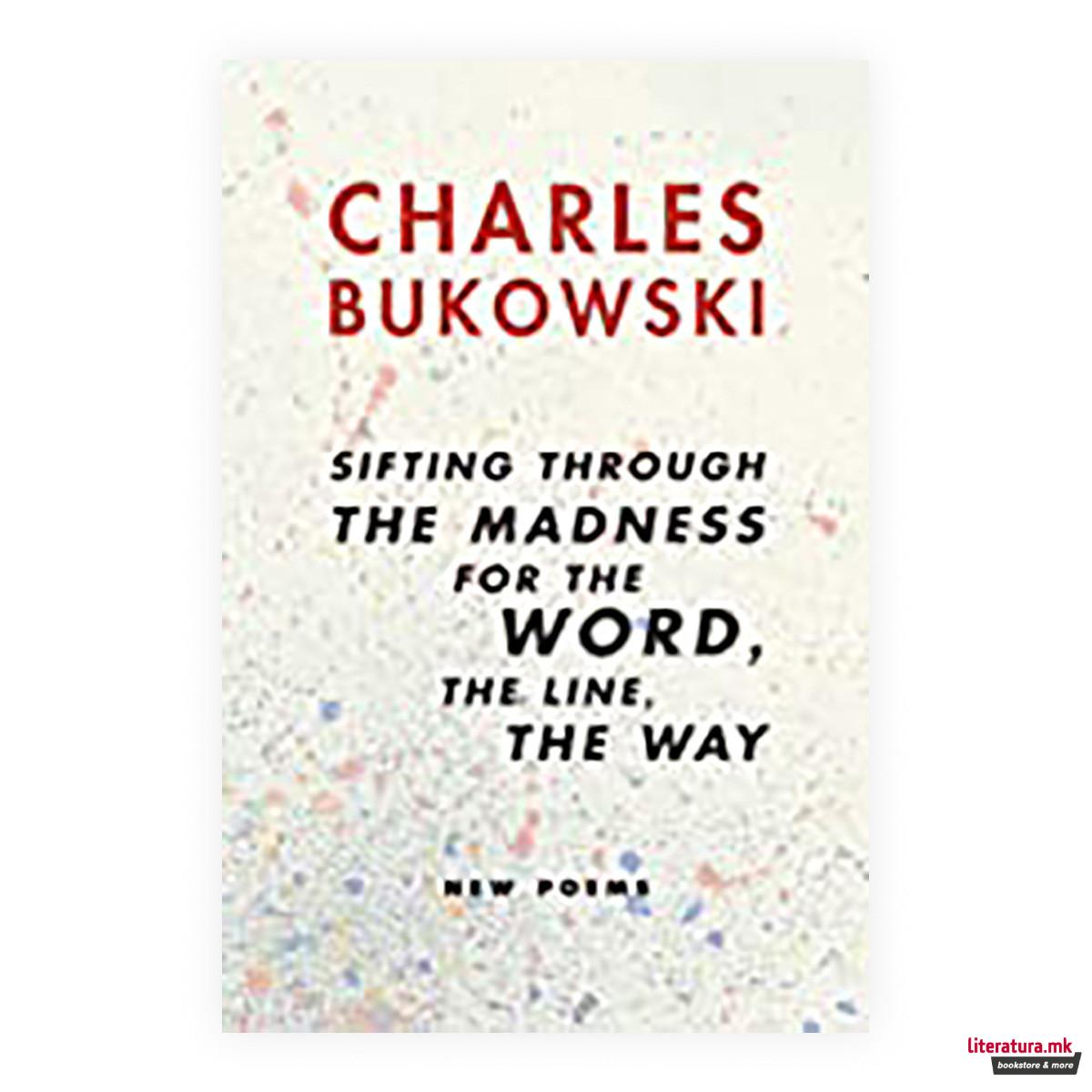 Sifting Through the Madness for the Word, the Line, the Way 